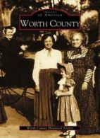 Worth County (Images of America (Arcadia Publishing)). Society 9780738515380<|