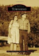 Townsend (Images of America (Arcadia Publishing)). Green 9781467112116 New<|