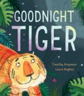 Goodnight tiger by Timothy Knapman (Paperback)