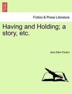 Having and Holding; a story, etc. Vol. III., Panton, Ellen 9781240905591 New,,