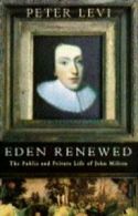 Eden Renewed: Public and Private Life of John Milton By Peter L .9780333620717