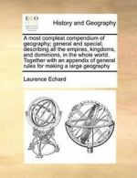 A most compleat compendium of geography; genera, Echard, Laurence,,