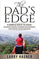 The Dad's Edge: 9 Simple Ways to Have: Unlimited Patience, Improved