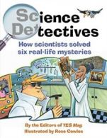 Science Detectives: How Scientists Solved Six Real-Life Mysteries by Editors of