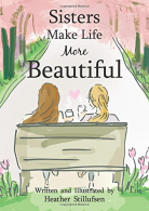 Sisters Make Life More Beautiful, Stillufsen, Heather, ISBN