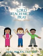 Lord Teach Me to Pray: For Children and Youth. Mack, L. 9781483659152 New.#