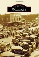 Wagoner (Images of America).by McMahan New 9781467114271 Fast Free Shipping<|