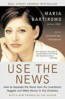Use the News: How To Separate the Noise from the Investm... | Book
