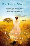Mutch, Barbara : The Housemaids Daughter