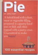 Pie: pie [pahy], noun : 100 essential recipes by Jo Wilson (Hardback)