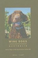 Elliott, Susan : Wine Dogs Australia: More Dogs from Aust