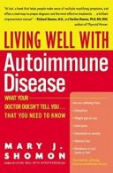Living Well With Autoimmune Disease: What Your . Shomon, J.<|