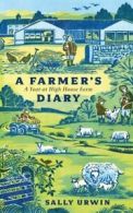 A farmer's diary: a year at High House Farm by Sally Urwin (Hardback)