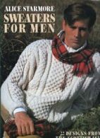 Sweaters for Men: 22 Designs from the Scottish Isles By Alice Starmore