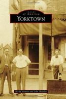 Yorktown (Images of America). Monroe, Shideler 9781467115032 Free Shipping<|