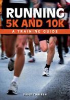 Running 5K and 10K A Training Guide by David Chalfen