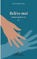 Releve-moi: L'amour apres la vie Recit | Selles-F... | Book