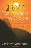 Grace The Power of the Gospel: It's Not What Yo. Wommack, Andrew<|