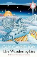 The Fionavar Tapestry: The Wandering Fire Bk. 2 By Guy Gavriel Kay