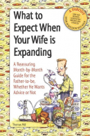 What to Expect When Your Wife Is Expanding: A Reassuring Month-By-Month Guide fo