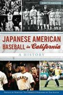 Japanese American Baseball in California: A History. Nakagawa, Seaver, Morita<|