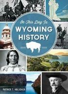 On This Day in Wyoming History. Holscher New 9781626192232 Fast Free Shipping<|