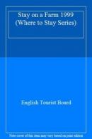Stay on a Farm 1999 (Where to Stay Series) By English Tourist Board