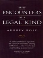 Brief encounters of a legal kind by Aubrey Rose (Hardback)