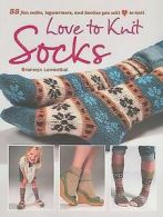 Lowenthal, Bronwyn : Love to Knit Socks: 35 Fun and Fashionab