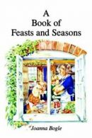 Book of Feasts and Seasons. Bogle, Joanna 9780852442173 Fast Free Shipping.#