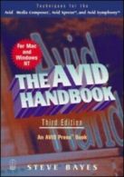 The Avid handbook: Avid symphony, Avid media composer, and Avid Xpress by Steve