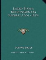 Biskop Bjarne Kolbeinsson Og Snorres Edda (1875) by Sophus Bugge (Paperback)