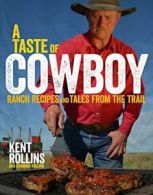 A Taste of Cowboy: Ranch Recipes and Tales from the Trail. Rollins, Rollins<|