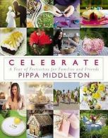 Middleton, Pippa : Celebrate: A Year of Festivities for Fam