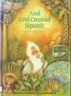 And God Created Squash: How the World Began By Martha Whitmore Hickman, Giulian