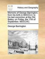 Memoirs of George Barrington; from his birth in. Barrington, George.#*=