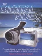 The digital video manual: an essential, up-to-date guide to the equipment,