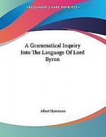 A Grammatical Inquiry Into The Language Of Lord Byr... | Book