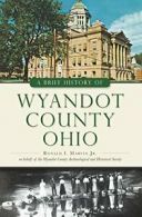A Brief History of Wyandot County, Ohio. Marvin 9781467117685 Free Shipping<|