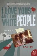 I Love Yous Are for White People (P.S.). Su 9780061543661 Fast Free Shipping<|