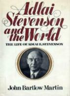 Adlai Stevenson and the World By John B. Martin