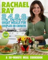 2,4,6,8: great meals for couples or crowds by Rachael Ray (Paperback) softback)