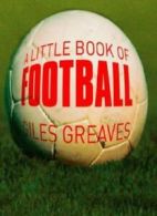 A Little Book of Football By Giles Greaves