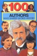 100 Series: 100 Authors Who Shaped World History: 100 Series by Bill Yenne