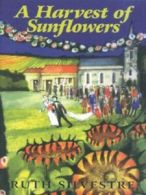 A harvest of sunflowers by Ruth Silvestre (Paperback)