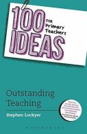 100 Ideas for Primary Teachers: Outstanding Teaching (100 Ideas for Teachers), S