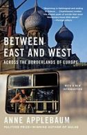 Between East and West: Across the Borderlands of Europe.by Applebaum New<|