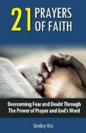 21 Prayers of Faith: Overcoming Fear and Doubt Through the Power of Prayer and