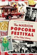 The Marion Popcorn Festival: A Fun-Filled Histo. Rotuno-Johnson<|