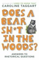 Does a bear sh*t in the woods?: answers to rhetorical questions by Caroline